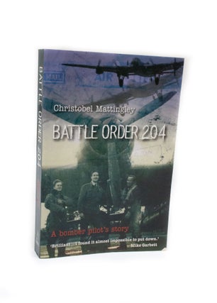 Item #2750 Battle Order 204 A Bomber Pilot's Story. Christobel MATTINGLEY