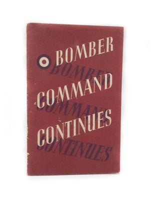 Item #2758 Bomber Command Continues The Air Ministry account of the rising offensive against...