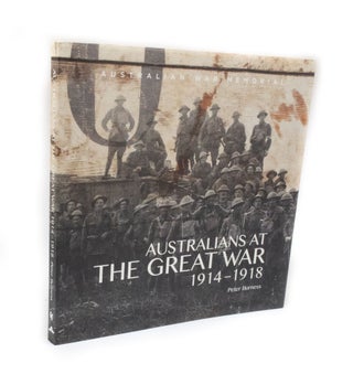 Item #2761 Australians at the Great War 1914-1918. Peter BURNESS