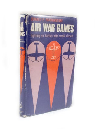 Item #2765 Air War Games Fighting air battles with model aircraft. Donald F. FEATHERSTONE