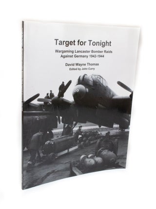 Item #2767 Target for Tonight Wargaming Lancaster Bomber Raids against Germany 1942-1944. David...