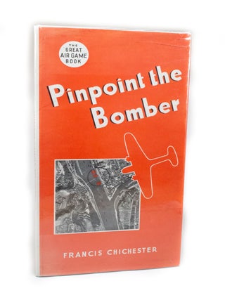 Item #2770 Pinpoint the Bomber. Francis CHICHESTER