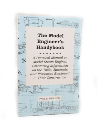 Item #2778 The Model Engineer's Handybook A practical manual on model steam engines embracing...