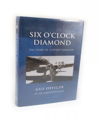 Item #278 Six O'Clock Diamond The Story of a Desert Harasser. George John 'Gus' OFFICER
