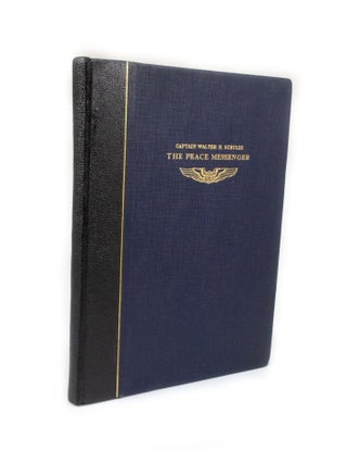 Item #2790 The Peace Messenger. Captain Walter H. SCHULZE