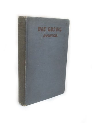 Item #2795 Pat Crowe, Aviator Skylar views and letters from France, including the story of...