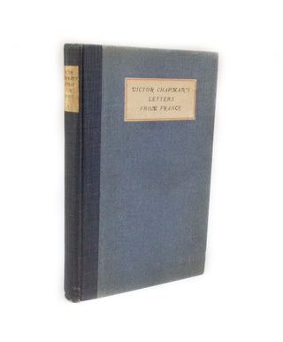 Item #2796 Victor Chapman's Letters From France With memoir by John J. Chapman. John J. CHAPMAN