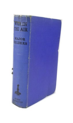 Item #27 War in the Air Translated from the German by Claud W. Sykes. Major HELDERS, Claud W. Sykes