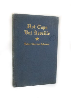 Item #2810 Not Taps, But Reveille. Robert Gordon ANDERSON
