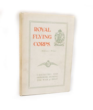 Item #2820 Royal Flying Corps "Per Adua ad Astra" (Military Wing). Casualties and Honours during...