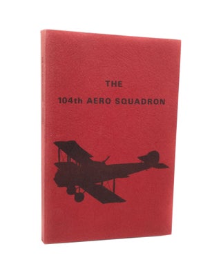 Item #2834 The 104th Aero Squadron. John W. Stuart GILCHRIST