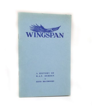 Item #2840 Wingspan A history of R.A.F. Debden. Keith BRAYBROOKE