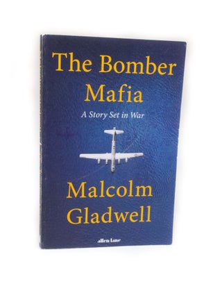 Item #2848 The Bomber Mafia A Story Set in War. Malcolm GLADWELL
