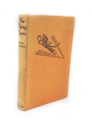 Item #2861 The Flying Tigers The Story of the American volunteer group. Russell WHEELAN