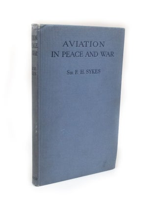 Item #2870 Aviation in Peace and War. Major General Sir F. H. SYKES