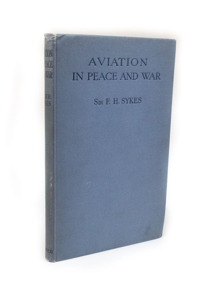 Item #2870 Aviation in Peace and War. Major General Sir F. H. SYKES.