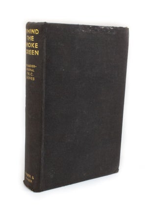 Item #2878 Behind the Smoke Screen. Brigadier-General P. R. C. Groves