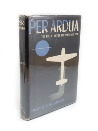 Item #2907 Per Adua The Rise of British Air Power 1911-1939. Hilary ST GEORGE SAUNDERS