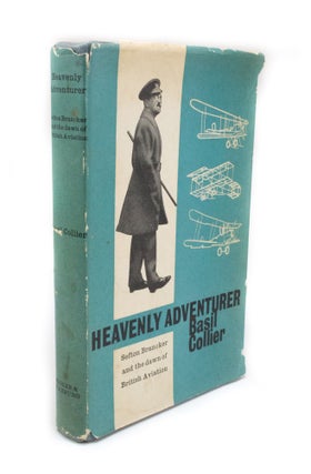 Item #2922 Heavenly Adventurer Sefton Brancker and the dawn of British Aviation. Basil COLLIER
