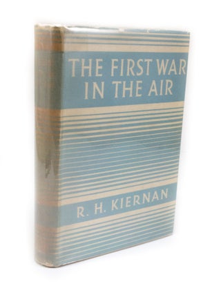 Item #2932 The First War in the Air. R. H. KIERNAN