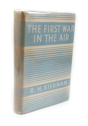 Item #2932 The First War in the Air. R. H. KIERNAN