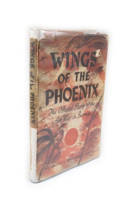 Item #293 Wings of the Phoenix The Official Story of the Air War in Burma. Royal Air Force