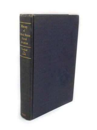 Item #2941 History of the United States Naval Aviation. Captain Archibald D. TURNBULL, Lt....