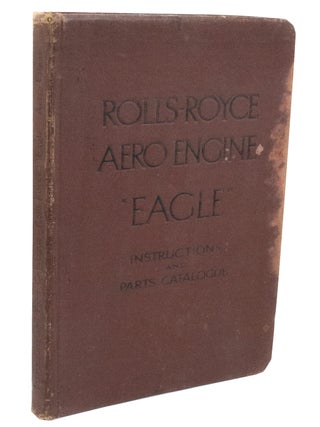Item #2949 Rolls-Royce Aero Engine "Eagle" Series I Engine Nos. 1/250/1 to 1/250/100 Instructions...