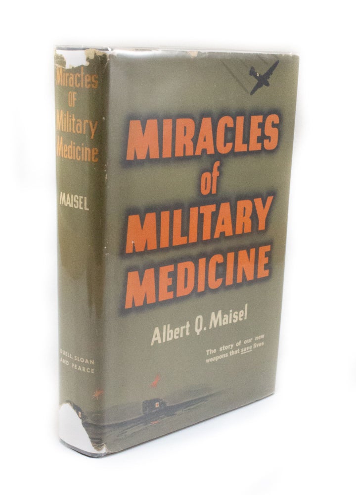 Item #2950 Miracles of Military Medecine. Albert Q. MAISEL.