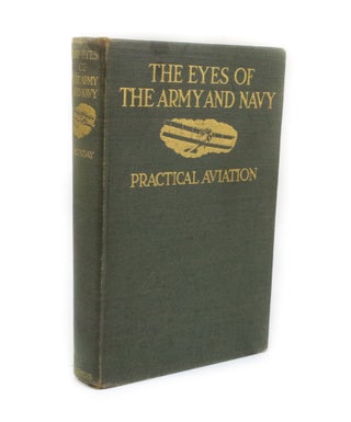 Item #2960 The Eyes of the Army and Navy Practical Aviation. Flight-Lieutenant Albert H. MUNDAY