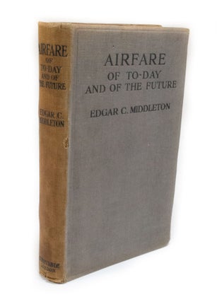 Item #2962 Airfare of To-Day and of the Future. Flight Sub-Lieutenant Edgar C. MIDDLETON