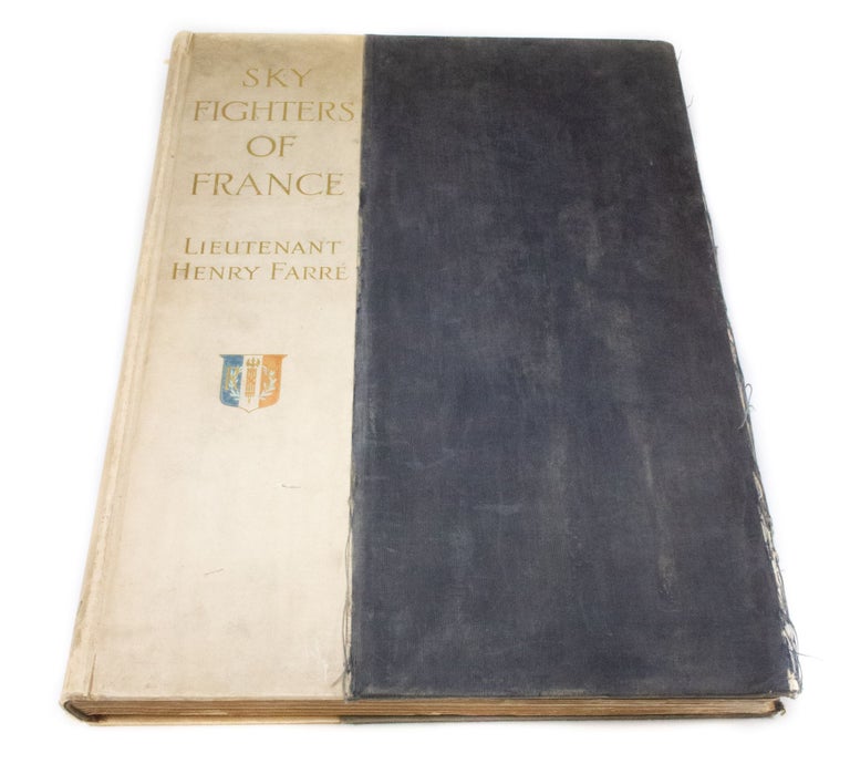 Item #2983 Sky Fighters of France Aerial Warfare: 1914-1918. Englished by Catharine Rush with illustrations from painting by the author. Lieutenant Henry FARRÉ, Catarine, RUSH, author and.