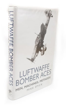 Item #2999 Luftwaffe Bomber Aces Men, Machines, Methods. Mike SPICK