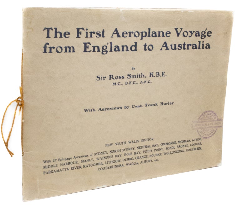 Item #3009 The First Aeroplane Voyage from England to Australia by Sir Ross Smith, K.B.E. New South Wales edition with 27 full-page aeroviews of Sydney, its suburbs and some N.S.W. country towns, taken from the "Vimy" by Capt. Frank Hurley. Sir Ross SMITH.