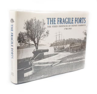 Item #3034 The Fragile Forts The Fixed Defences of Sydney Harbour 1788-1963. Peter OPPENHEIM
