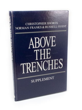 Above the Trenches A complete records of the fighter aces and units of the British Empire Air Forces 1915-1920