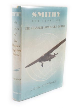 Item #3043 Smithy The Story of Sir Charles Kingsford Smith. John STANNAGE