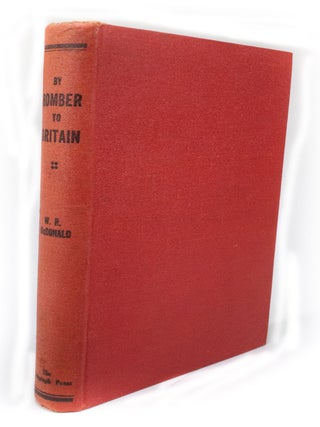 Item #3047 By Bomber to Britain. W. R McDONALD