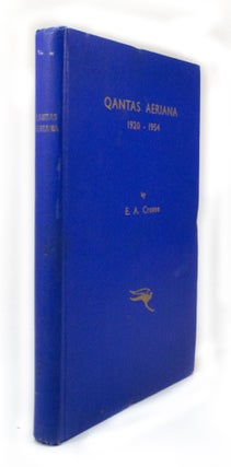 Item #3048 Qantas Aeriana 1920 - 1954. E. A. CROME, N. C. BALDWIN, author