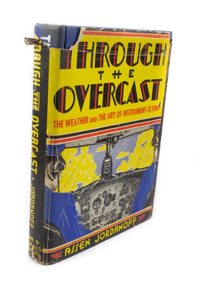 Item #3052 Through The Overcast The Weather and The Art of Instrument-Flying. Assen JORDANOFF, Frank L. CARLSON, Fred L. MEAGHER, author, illustrators.