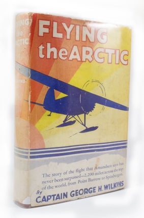 Item #3071 Flying the Arctic. George H. WILKINS