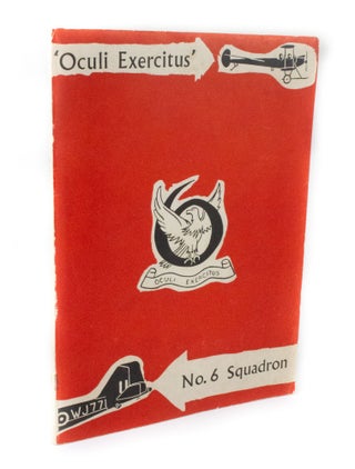 Item #3075 'Oculi Exercitus' - No. 6 Squadron This short history has been published to...