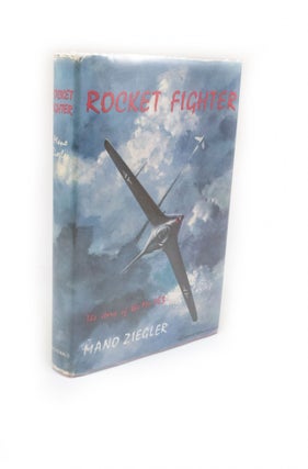 Item #307 Rocket Fighter The Story of the Me 163. Mano ZIEGLER