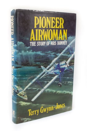 Item #3083 Pioneer Airwoman The Story of Mrs Bonney. Terry GWYNN-JONES