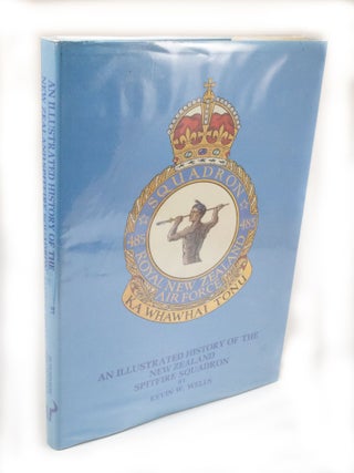 Item #3098 An Illustrated History of the New Zealand Spitfire Squadron. Kevin W. WELLS