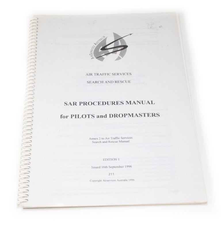 Item #3120 SAR PRODCEDURES MANUAL for PILOTS and DROPMASTERS Annex 2 to Air Traffic Services Search and Rescue Manual. Airservices Australia, Publisher.