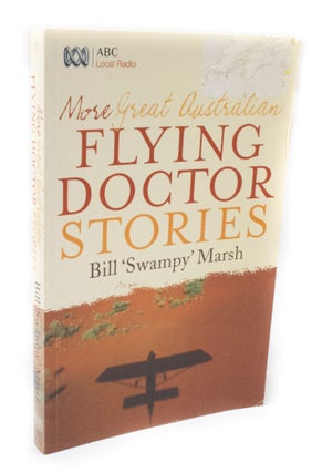 Item #3138 More Great Australian Flying Doctor Stories. Bill "Swampy" MARSH