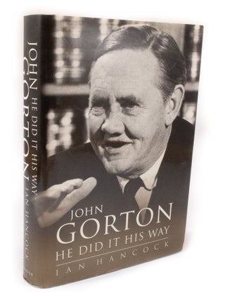 Item #3140 John Gorton He did it his way. Ian HANCOCK