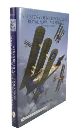Item #3148 A History of No.10 Squadron Royal Naval Air Service in World War I. Mike WESTROP