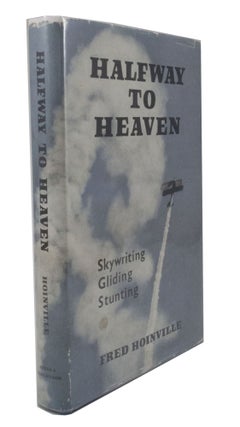 Item #3156 Halfway to Heaven Skywriting, Gliding, Stunting. Fred HOINVILLE
